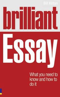 Brilliant Essay: What you need to know & how to do it