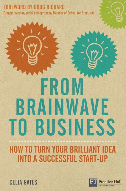 From Brainwave to Business: How to Turn Your Brilliant Idea into a Successful Start-Up