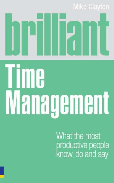 Brilliant Time Management ePub eBook: What the most productive people know do and say