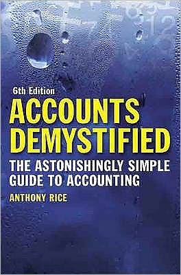 Accounts Demystified, 6th edition: The Astonishingly Simple Guide to Accounting