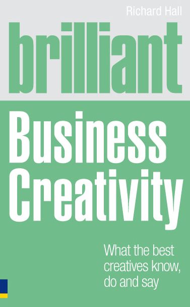 Brilliant Business Creativity ePub eBook: What the best business creatives know, do and say