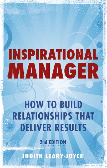 Inspirational Manager: How to Build Relationships That Deliver Results