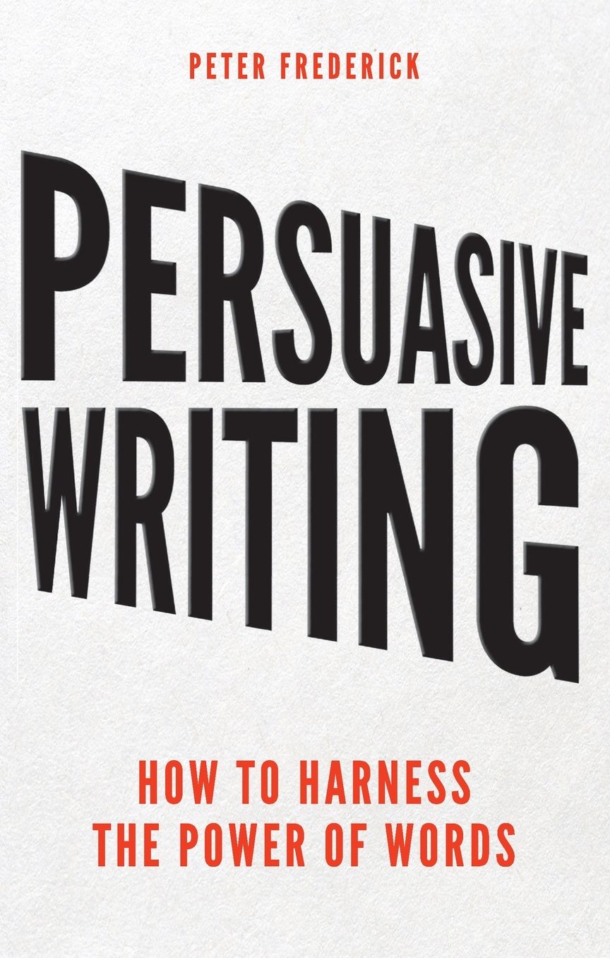 Persuasive Writing: How to Harness the Power of Words