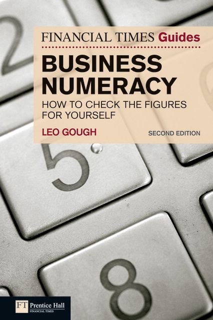 FT Guide to Business Numeracy: How to Check the Figures for Yourself