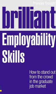 Brilliant Employability Skills: How to stand out from the crowd in the graduate job market