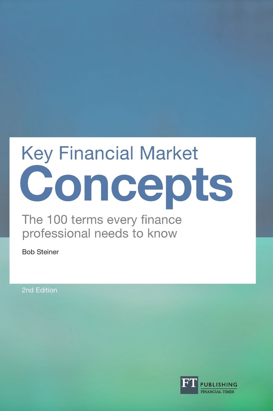 Key Financial Market Concepts: The 100 terms every finance professional needs to know