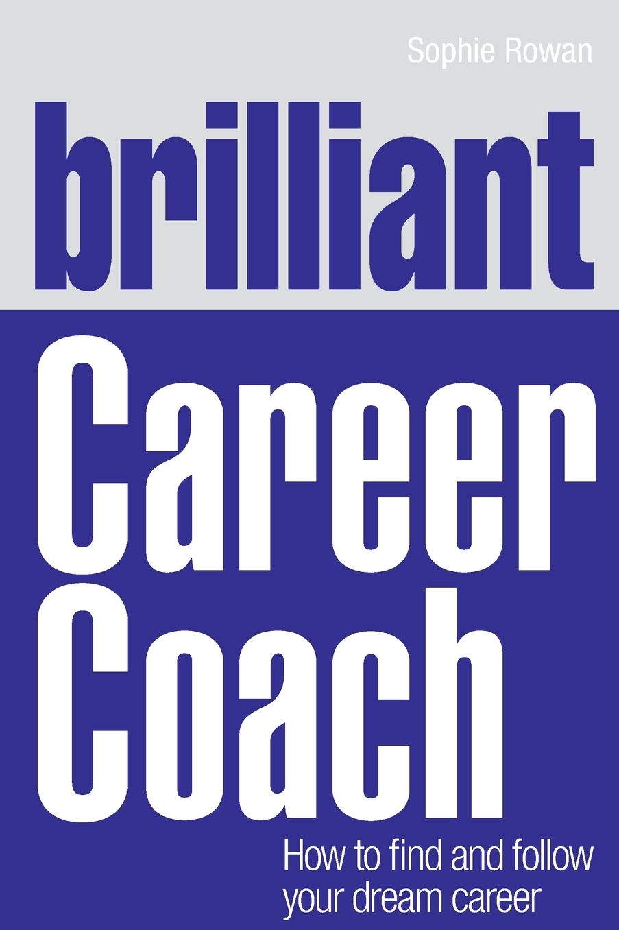 Brilliant Career Coach: How to find and follow your dream career