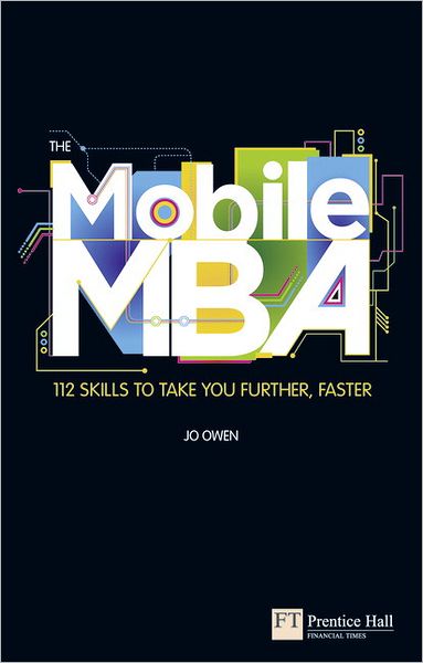The Mobile MBA: 114 Skills to Take You Further, Faster