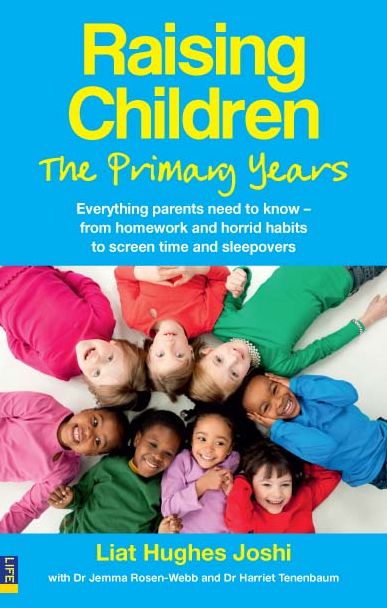 Raising Children: The Primary Years ePub eBook: everything parents need to know, from homework and horrible habits to screentime and sleepovers
