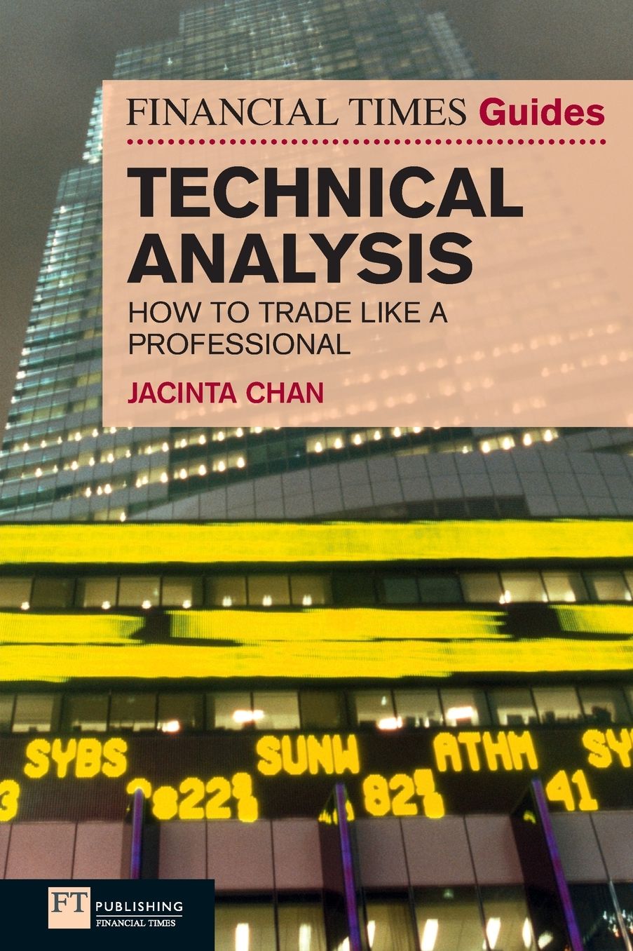 Financial Times Guide to Technical Analysis: How to Trade like a Professional