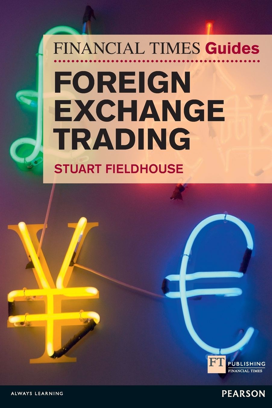 FT Guide to Foreign Exchange Trading