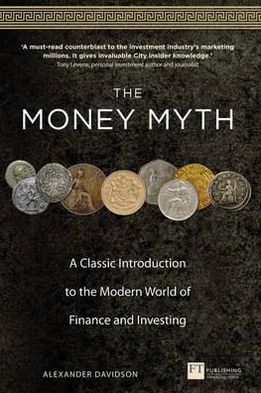 Money Myth: A Classic Introduction to the Modern World of Finance & Investing