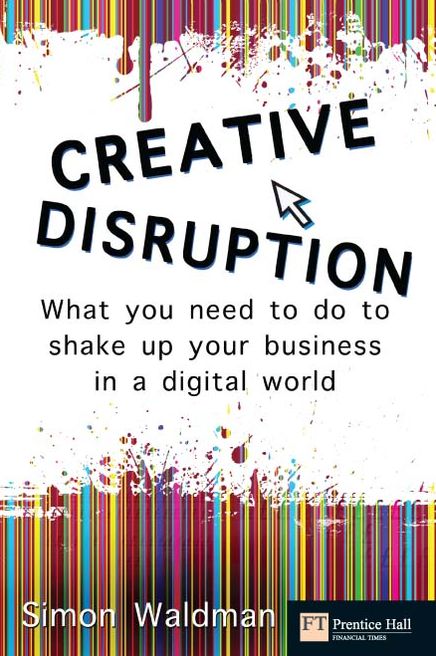 Creative Disruption ePub eBook: What you need to do to shake up your business in a digital world
