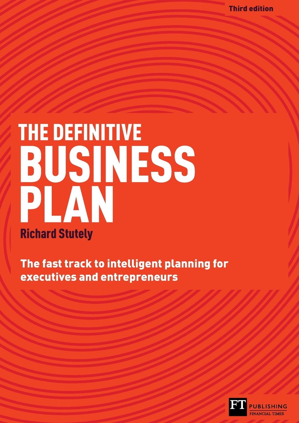 The Definitive Business Plan: The Fast Track to Intelligent Planning for Executives and Entrepreneurs
