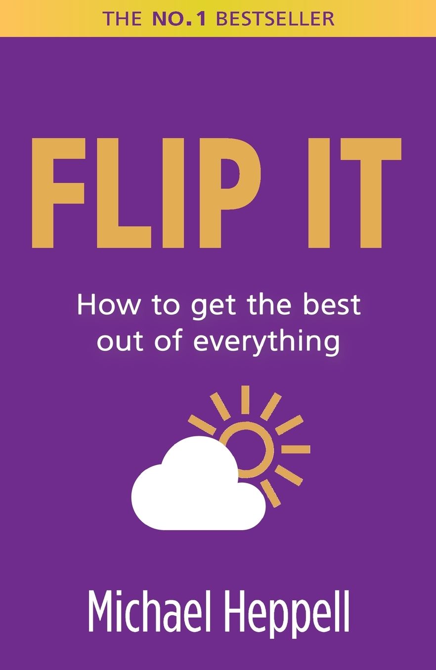 Flip It: How to Get the Best Out of Everything, 2nd edition