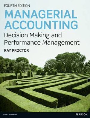 Managerial Accounting, 4th edition: Decision Makling & Performance Management