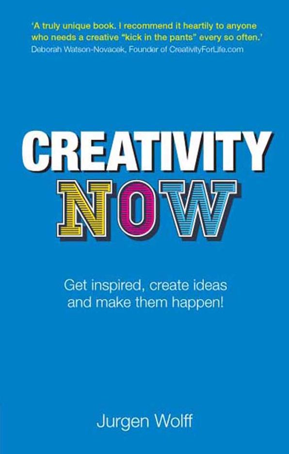 Creativity Now 2e ePub eBook: Get inspired, create ideas and make them happen now!