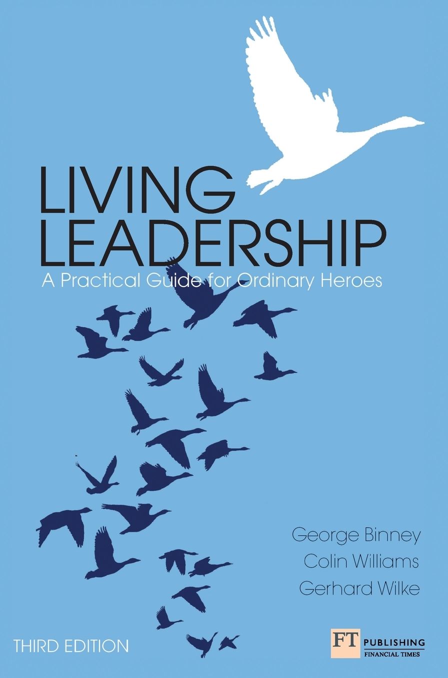 Living Leadership: A Practical Guide for Ordinary Heroes