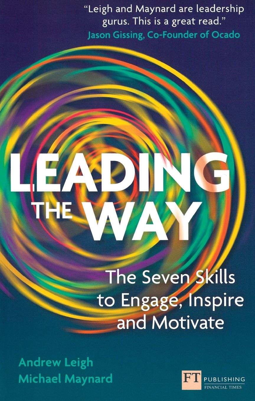 Leading the Way: The Seven Skills to Engage, Inspire and Motivate