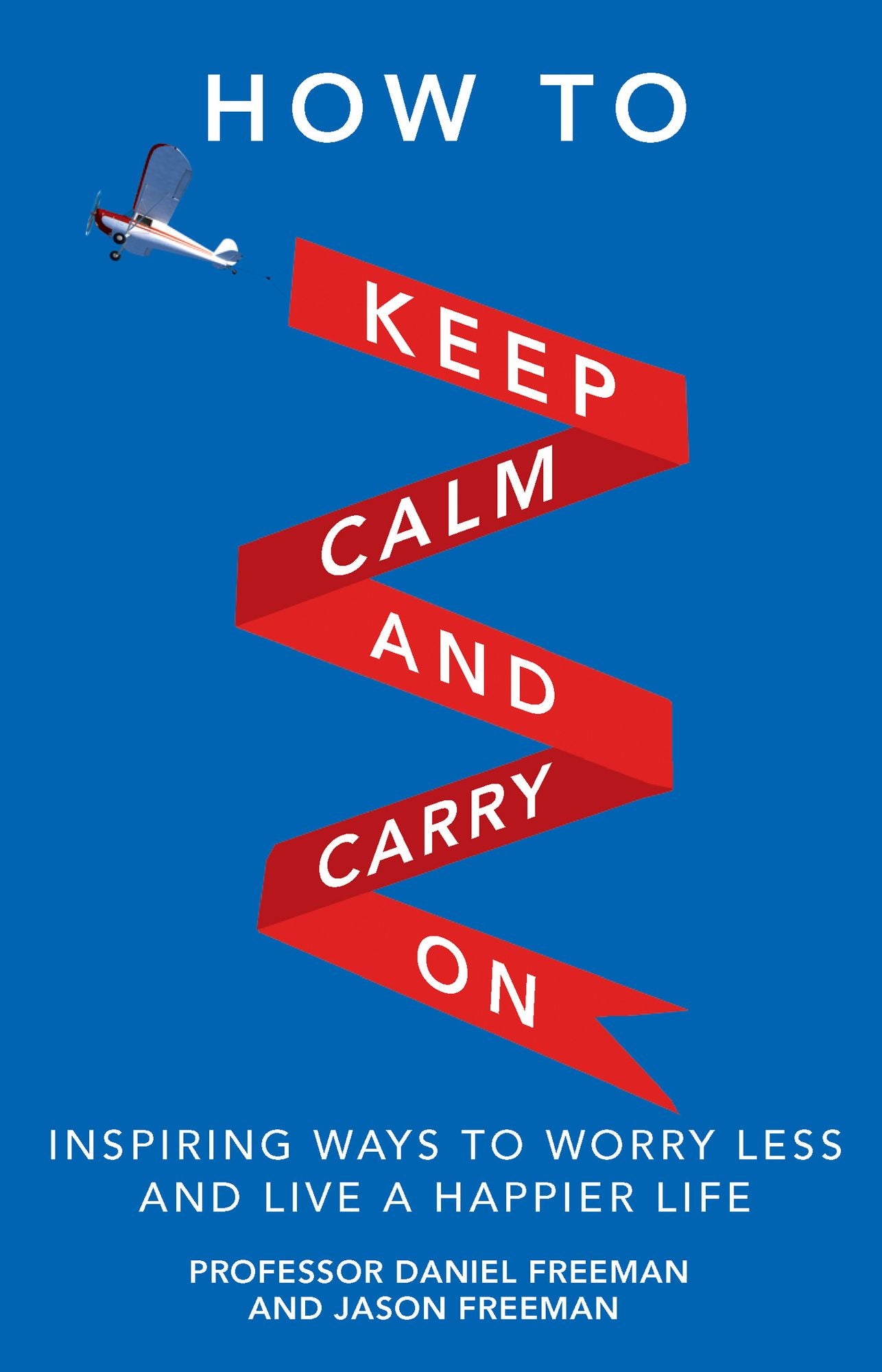 How to Keep Calm and Carry On ePub eBook: Stop worrying and start enjoying your life