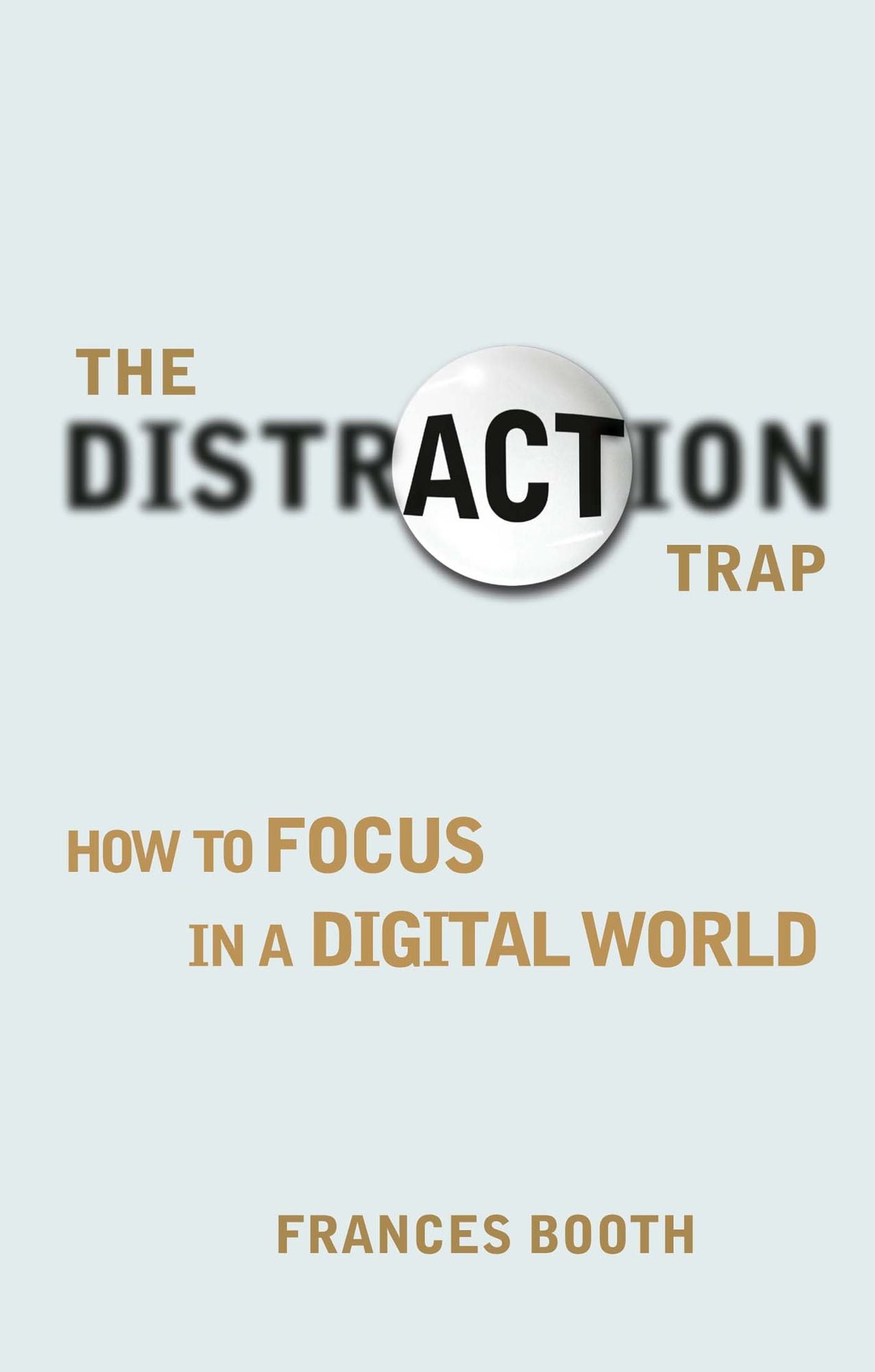 The Distraction Trap ePub eBook: How to Focus in a Digital World