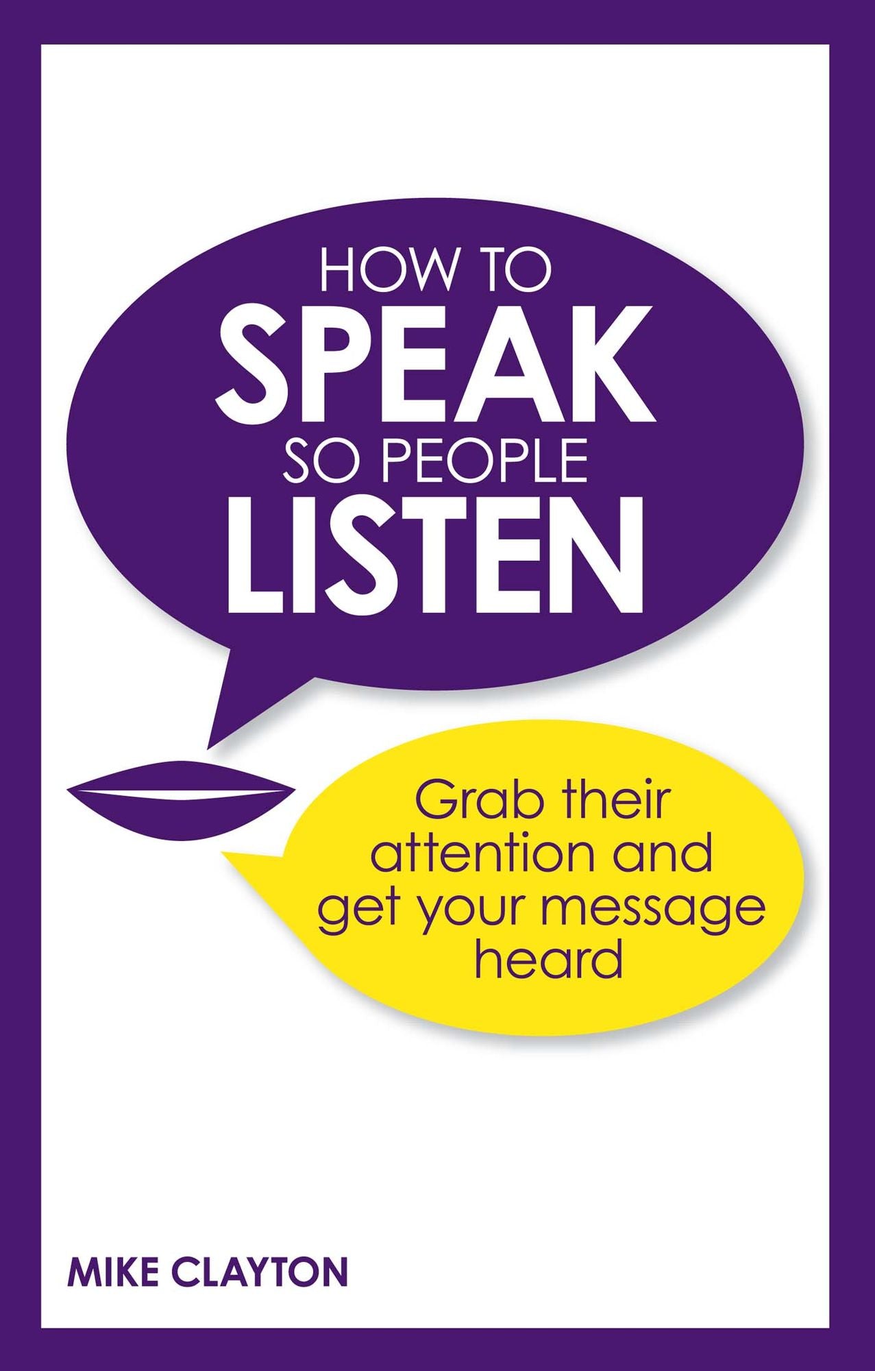 How to Speak so People Listen ePub eBook: Grab their attention and get your message heard