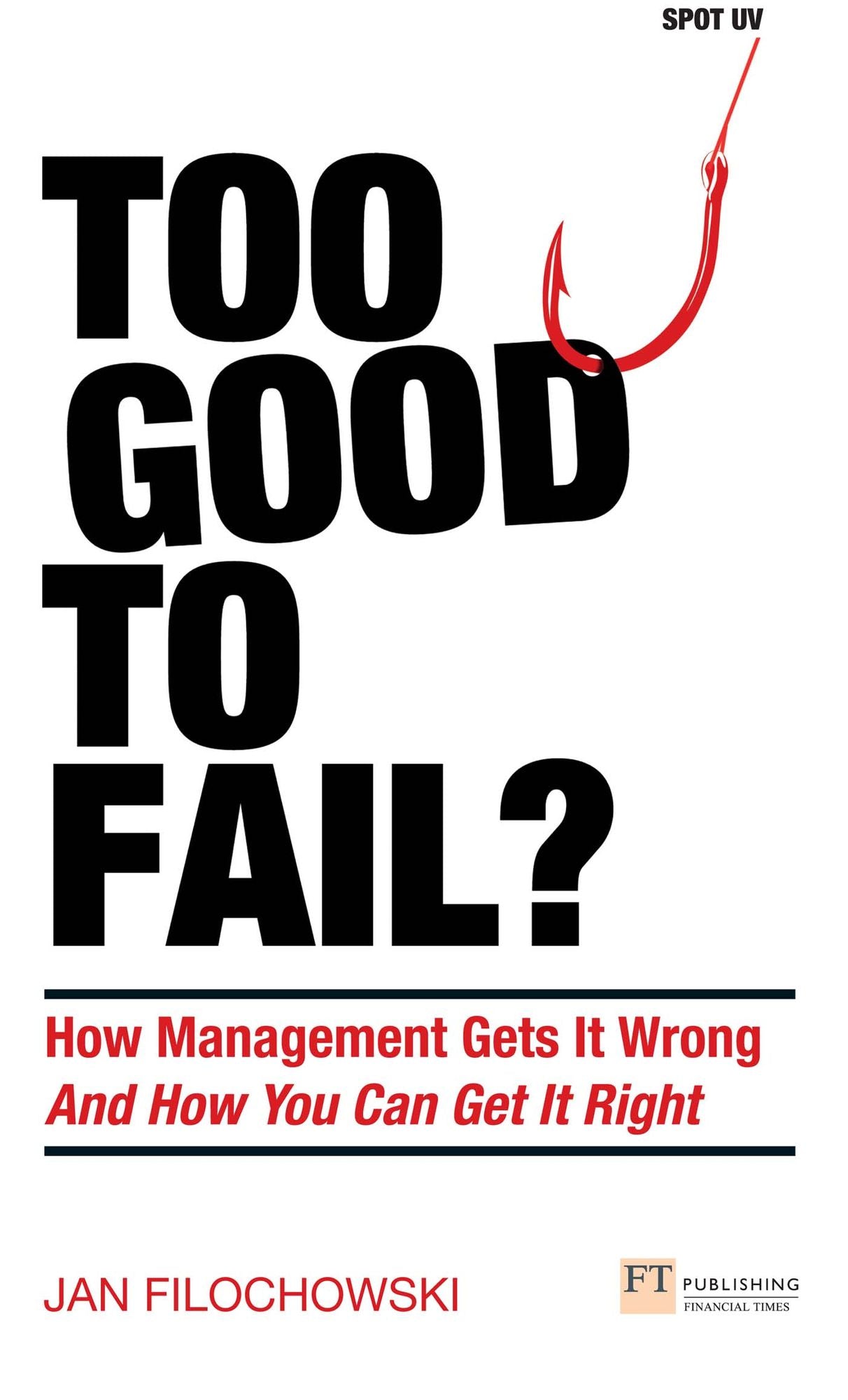 Too Good To Fail? ePub eBook: How Management Gets It Wrong And How You Can Get It Right