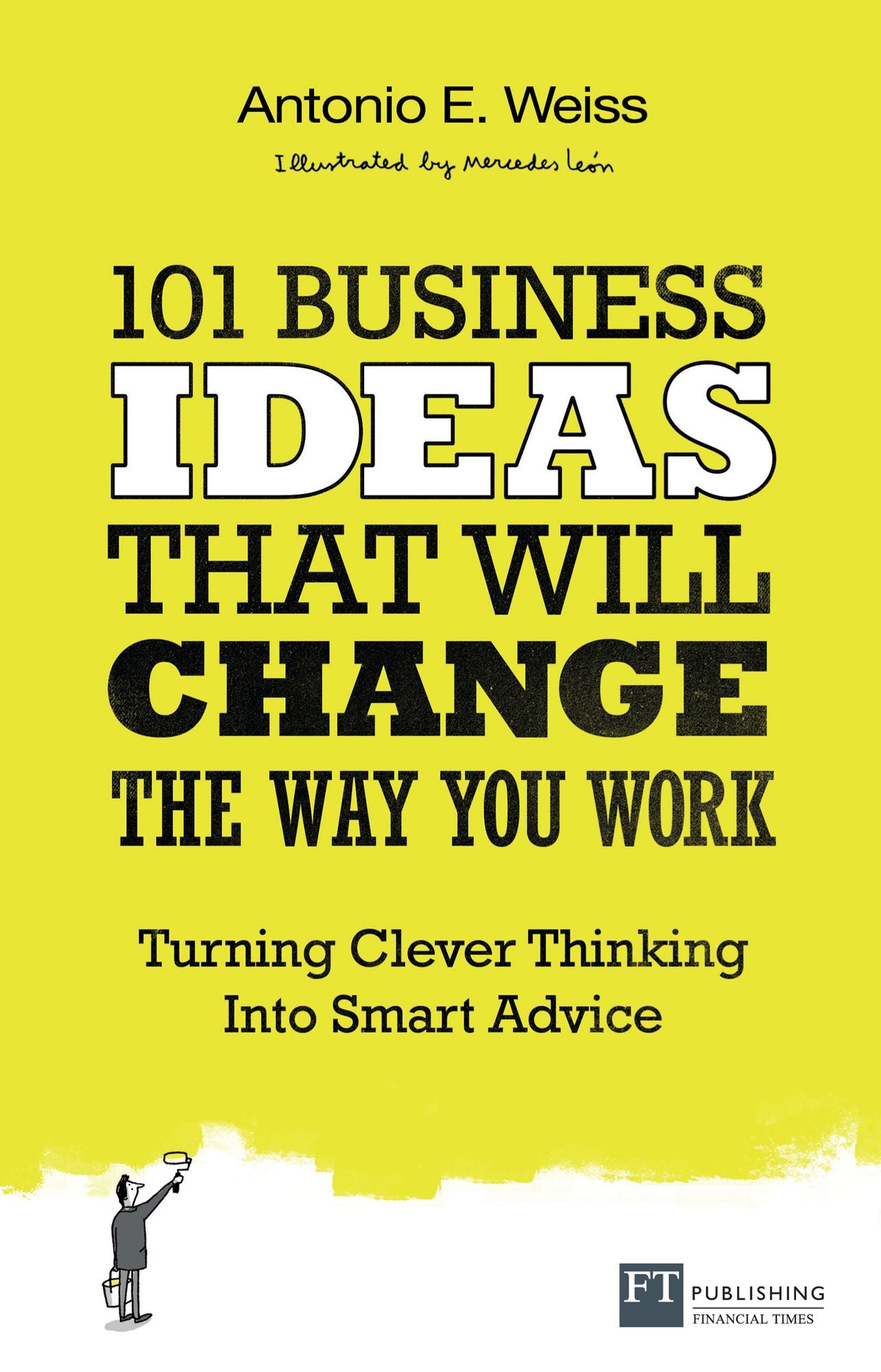 101 Business Ideas That Will Change the Way You Work ePub eBook: Turning Clever Thinking Into Smart Advice
