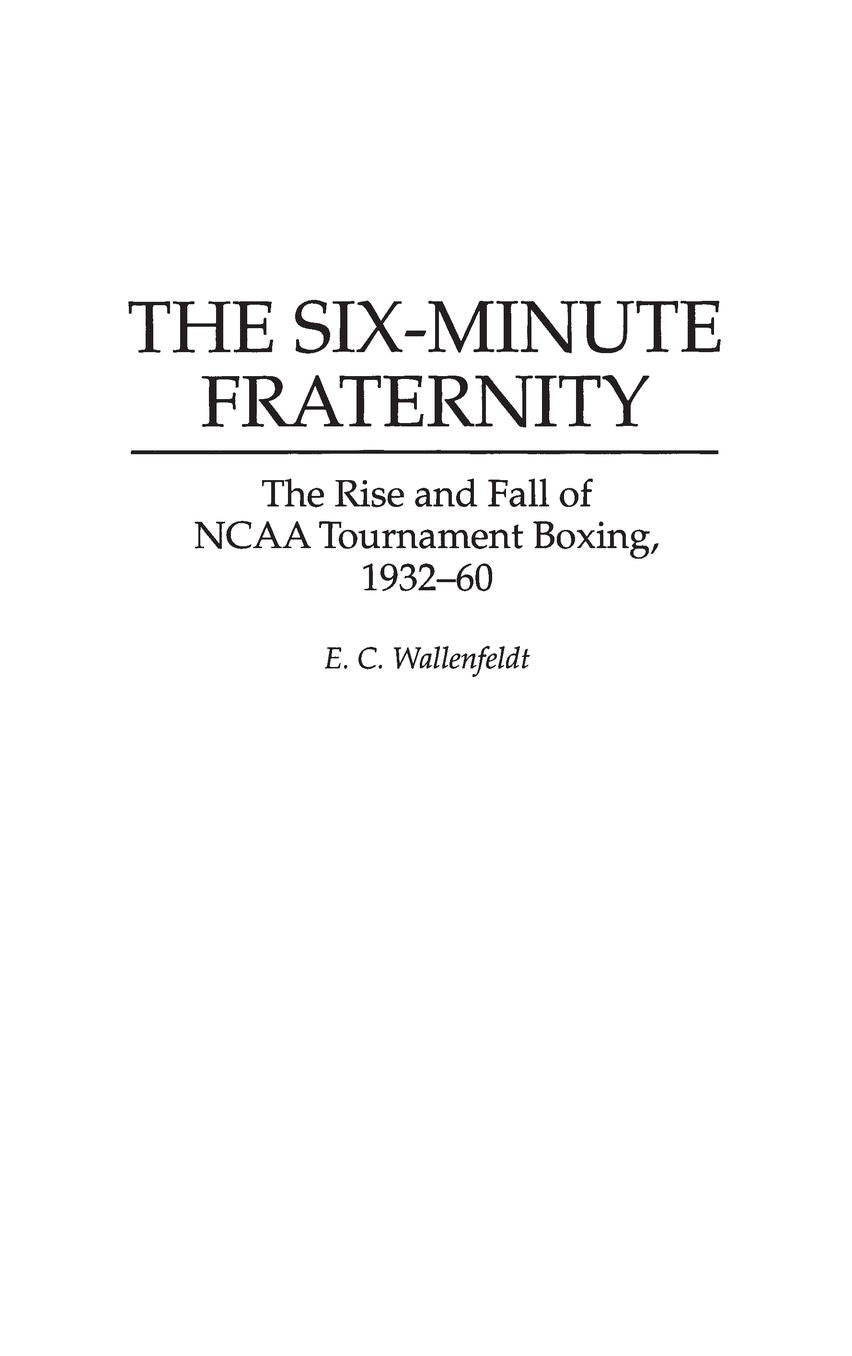 The Six-Minute Fraternity: The Rise and Fall of NCAA Tournament Boxing, 1932-60