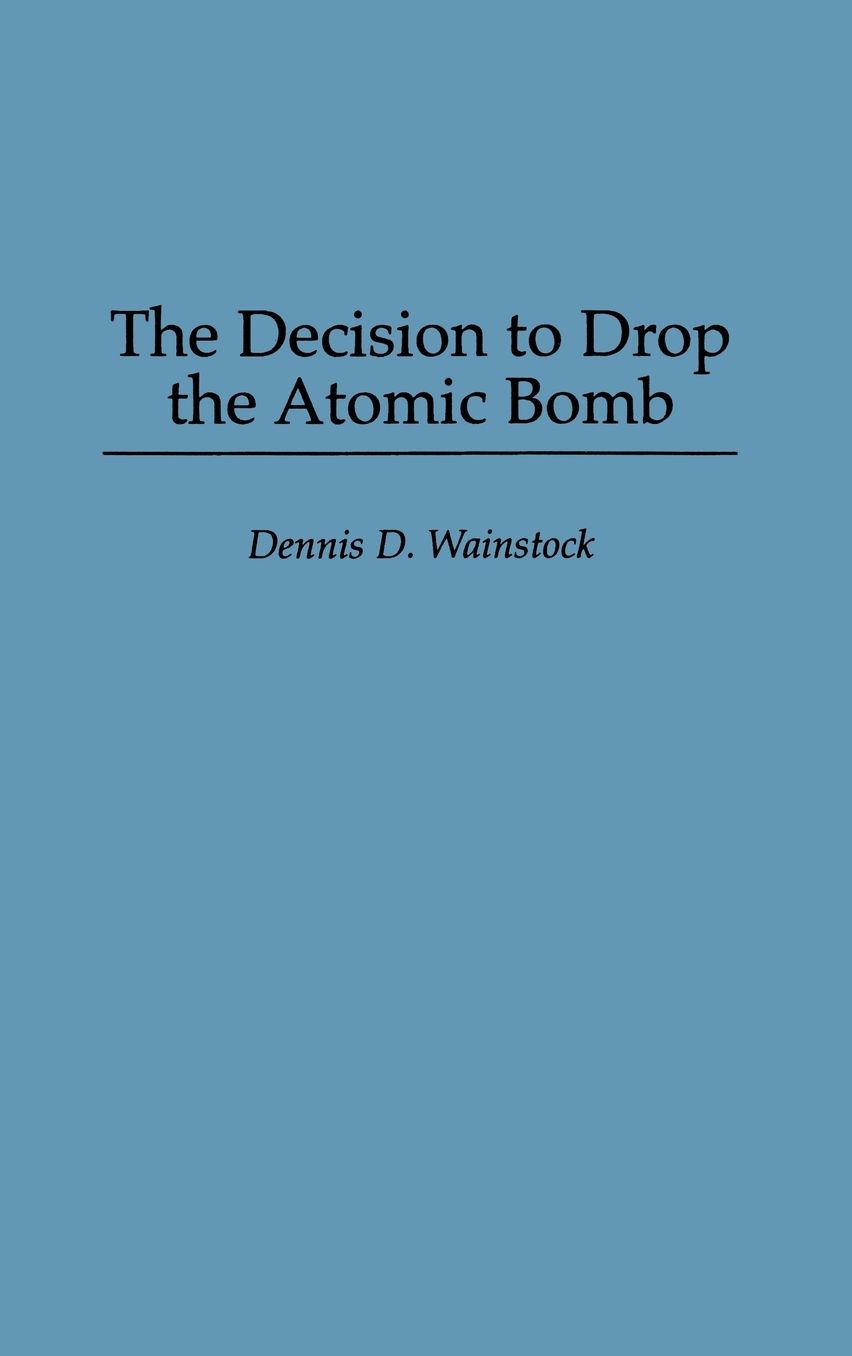 The Decision to Drop the Atomic Bomb