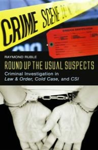 Round up the Usual Suspects: Criminal Investigation in Law and Order, Cold Case, and CSI