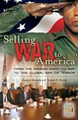 Selling War to America: From the Spanish American War to the Global War on Terror