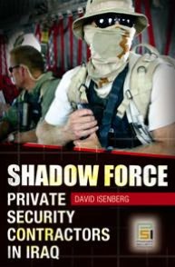 Shadow Force: Private Security Contractors in Iraq