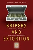 Bribery and Extortion: Undermining Business, Governments, and Security