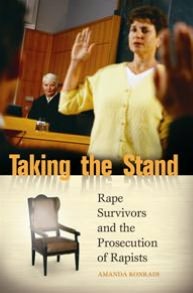 Taking the Stand: Rape Survivors and the Prosecution of Rapists