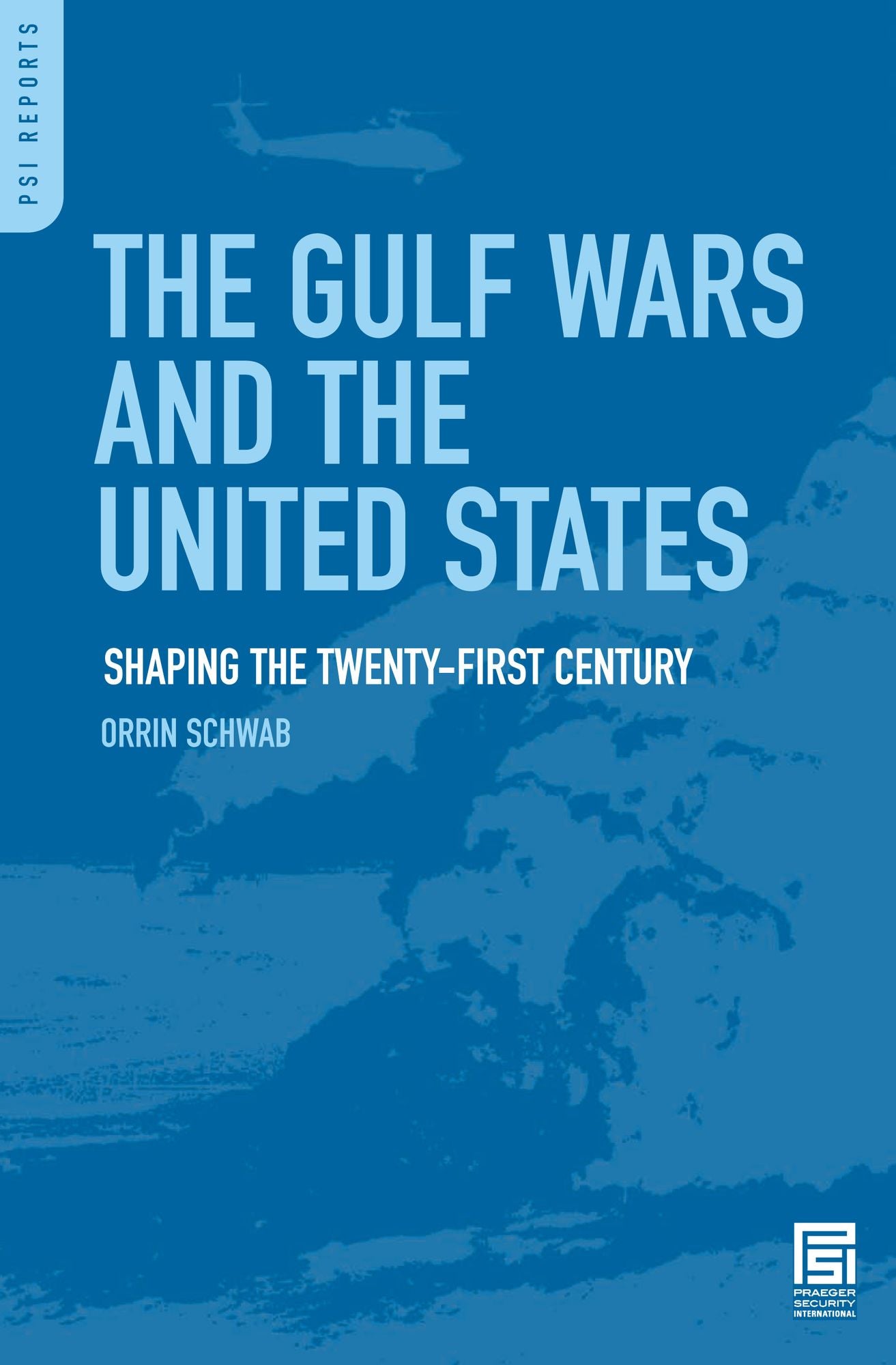The Gulf Wars and the United States: Shaping the Twenty-First Century: Shaping the Twenty-First Century