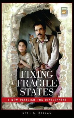 Fixing Fragile States: A New Paradigm for Development