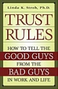 Trust Rules: How to Tell the Good Guys from the Bad Guys in Work and Life