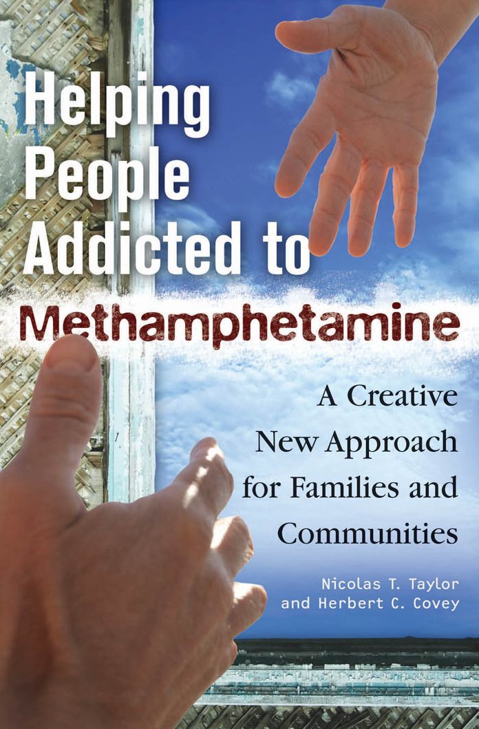 Helping People Addicted to Methamphetamine: A Creative New Approach for Families and Communities: A Creative New Approach for Families and Communities