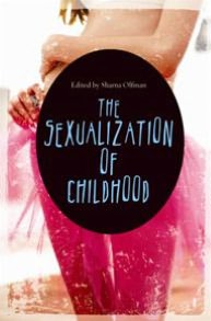The Sexualization of Childhood