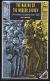 Making of the Modern Church: Christianity in England Since 1800