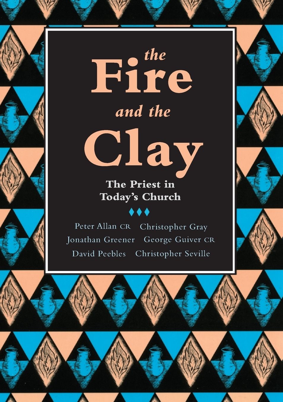 The Fire and the Clay: The Priest in Today's Church