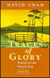 Traces of Glory: Prayers for the Church Year