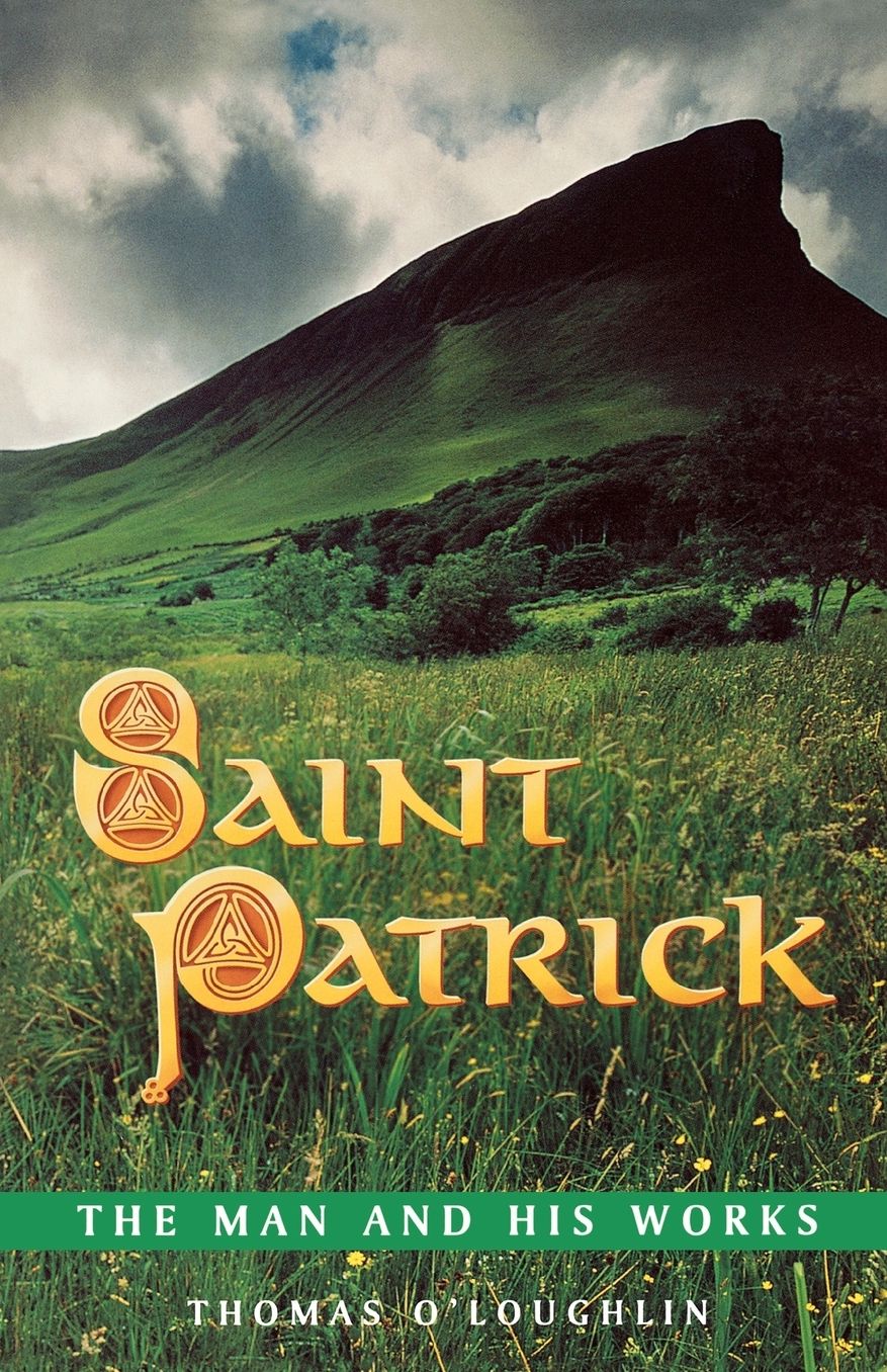 Saint Patrick - The Man And His Works