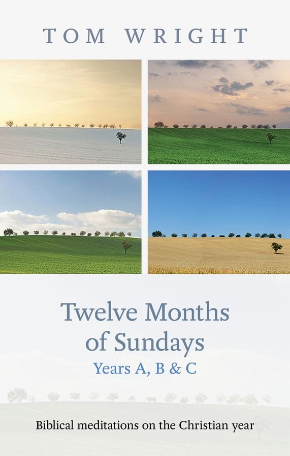 Twelve Months Of Sundays Year B - Reflections On Bible Readings
