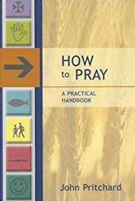 How to Pray: A Practical Handbook