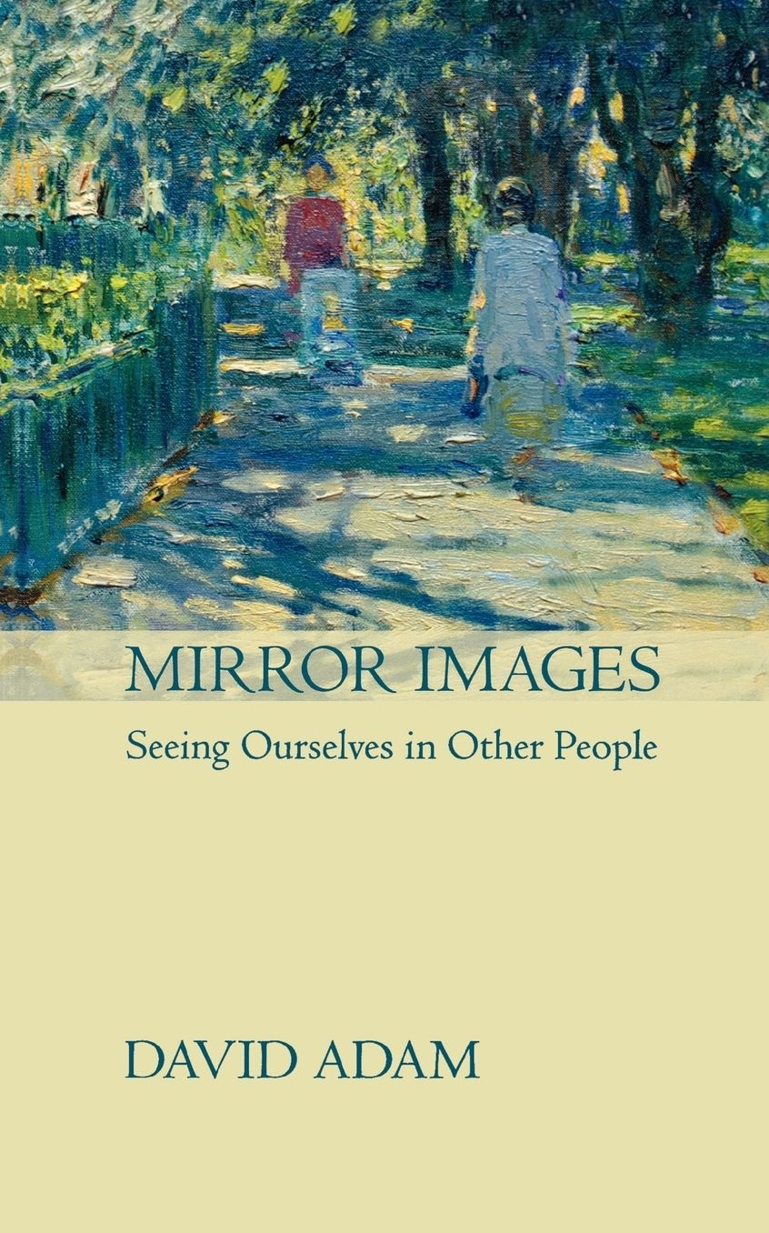 Mirror Images - Seeing Ourselves In Other People