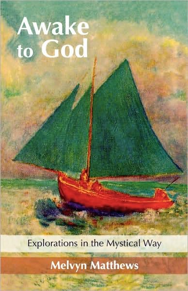 Awake To God - Explorations In The Mystical Way