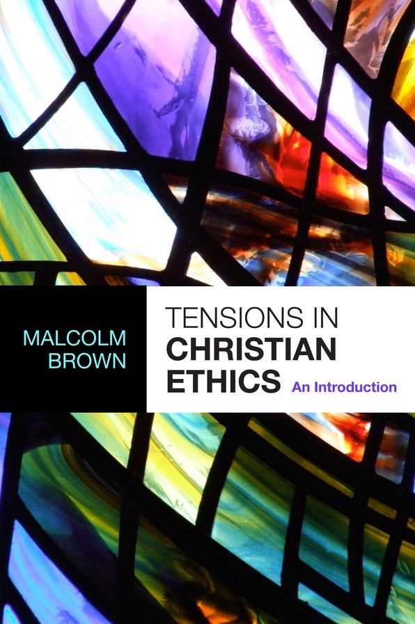 Tensions In Christian Ethics - An Introduction
