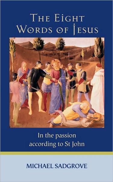 Eight Words Of Jesus, The - In The Passion According To St. John